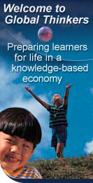 Welcome to Global Thinkers: Preparing learners for life in a knowledge-based economy
